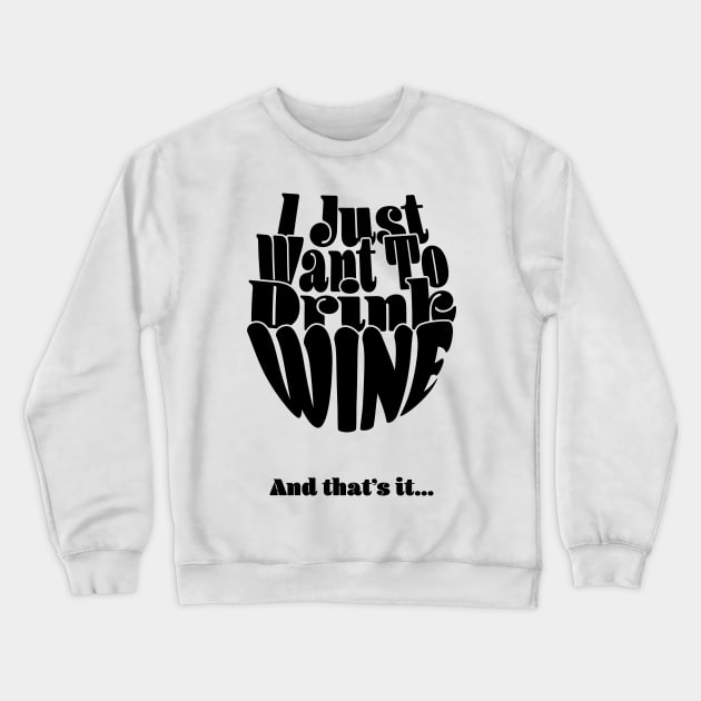 I Just Want To Drink Wine And Bake Cookie and that's it- Light Crewneck Sweatshirt by Czajnikolandia